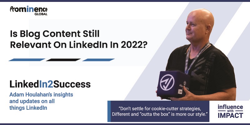 Is Blog Content Still Relevant On LinkedIn In 2022?