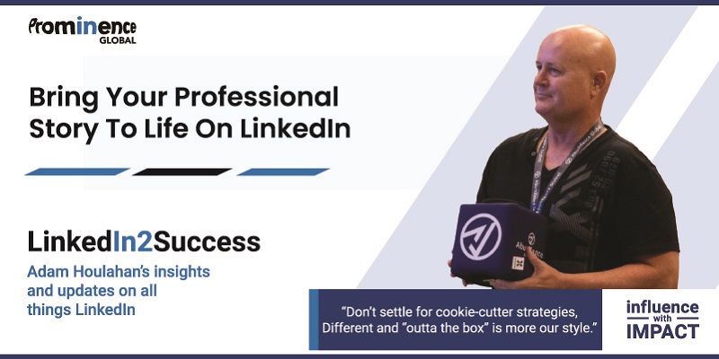 Bring Your Professional Story to Life on LinkedIn