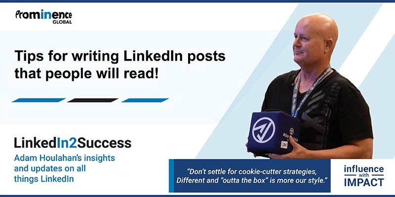 Tips for writing LinkedIn posts that people will read!