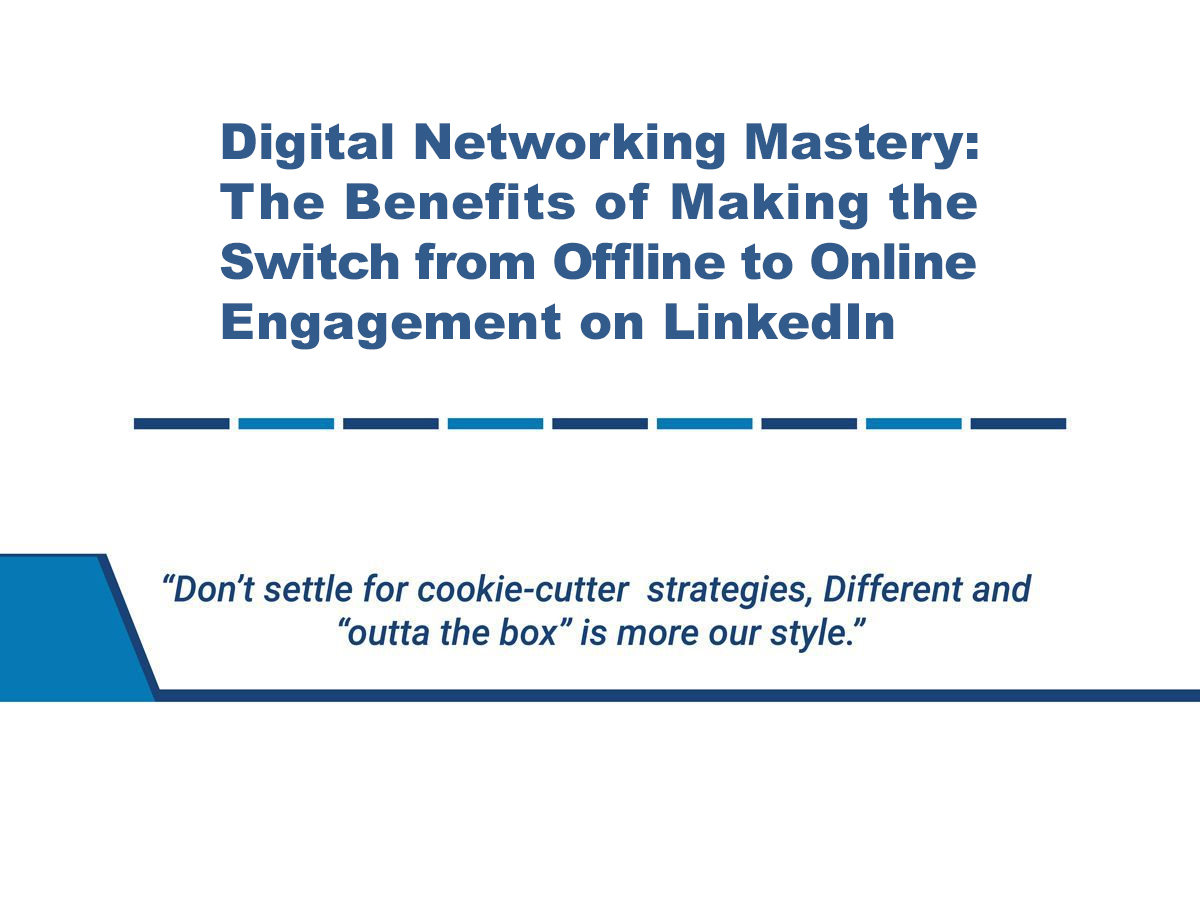 Digital Networking Mastery: The Benefits of Making the Switch from Offline to Online Engagement on LinkedIn