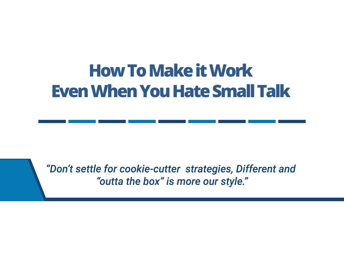 How To Make it Work Even When You Hate Small Talk