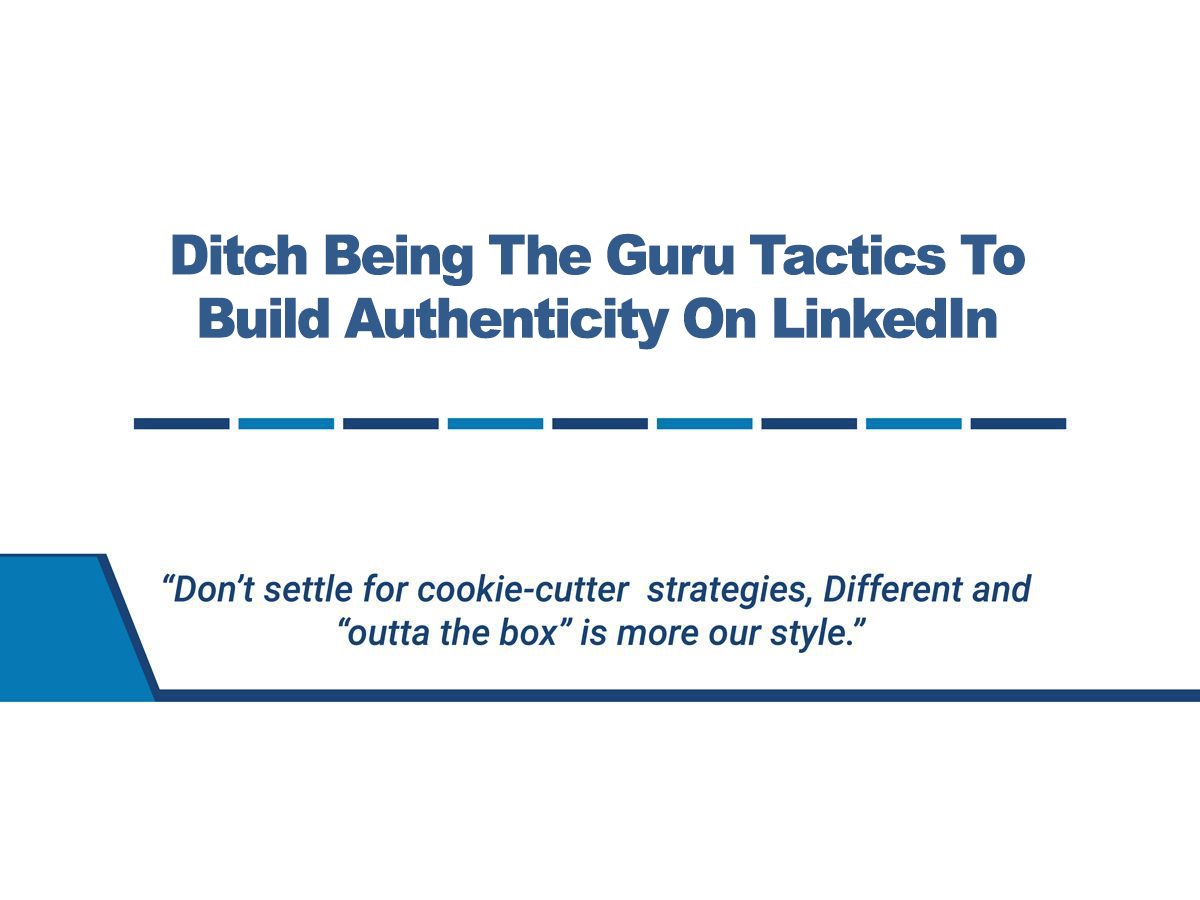 Ditch Being The Guru Tactics To Build Authenticity On LinkedIn